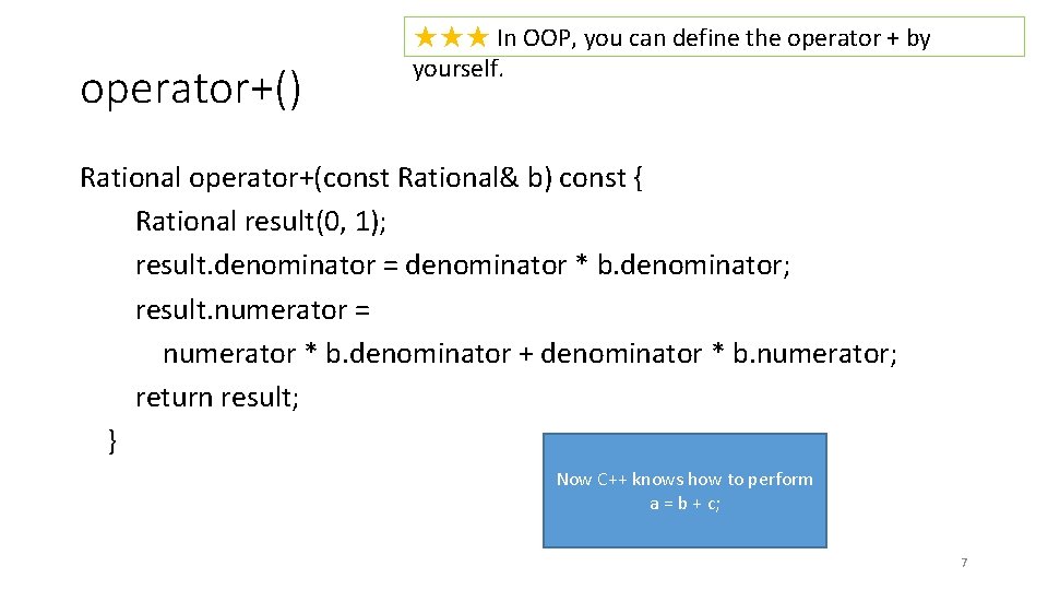 operator+() ★★★ In OOP, you can define the operator + by yourself. Rational operator+(const