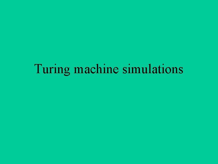 Turing machine simulations 