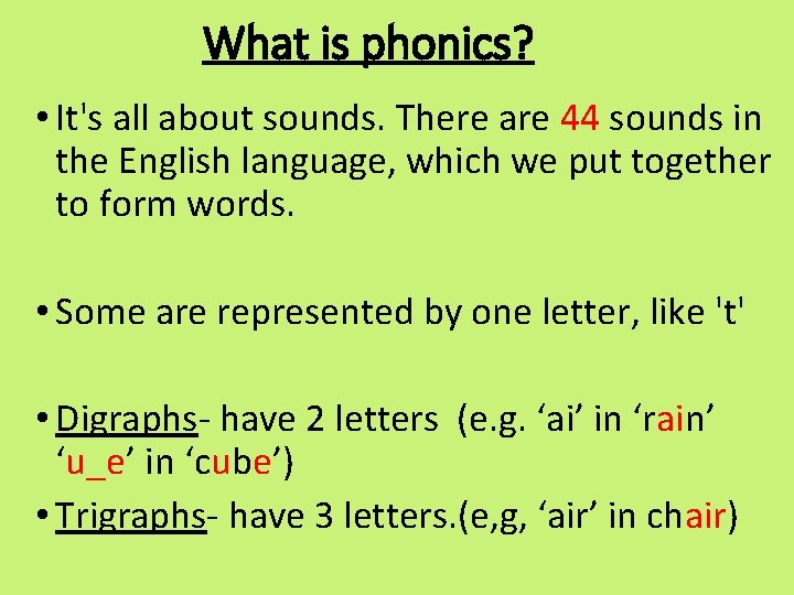 What is phonics? • It's all about sounds. There are 44 sounds in the