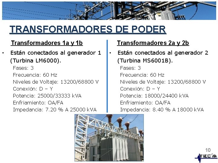 TRANSFORMADORES DE PODER Transformadores 1 a y 1 b • Están conectados al generador