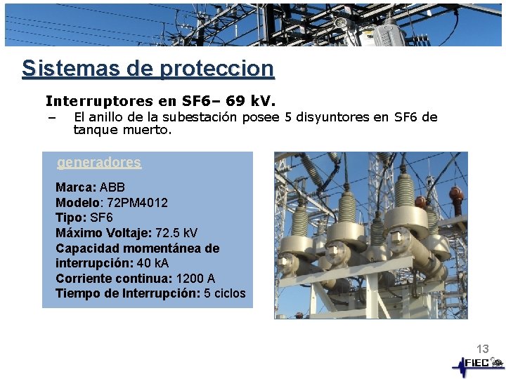 Sistemas de proteccion Interruptores en SF 6– 69 k. V. – El anillo de