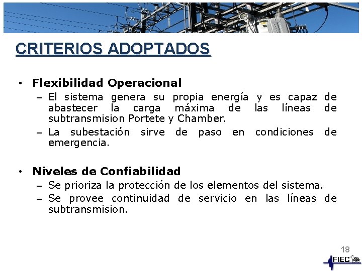 CRITERIOS ADOPTADOS • Flexibilidad Operacional – El sistema genera su propia energía y es