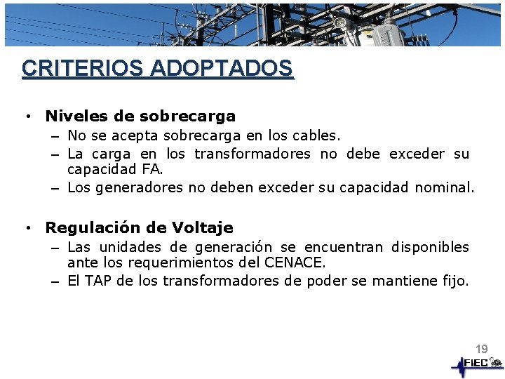 CRITERIOS ADOPTADOS • Niveles de sobrecarga – No se acepta sobrecarga en los cables.