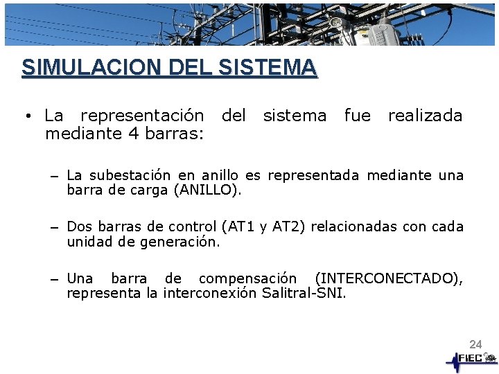 SIMULACION DEL SISTEMA • La representación del sistema mediante 4 barras: fue realizada –