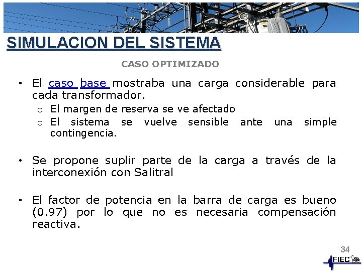 SIMULACION DEL SISTEMA CASO OPTIMIZADO • El caso base mostraba una carga considerable para