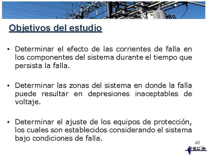 Objetivos del estudio • Determinar el efecto de las corrientes de falla en los