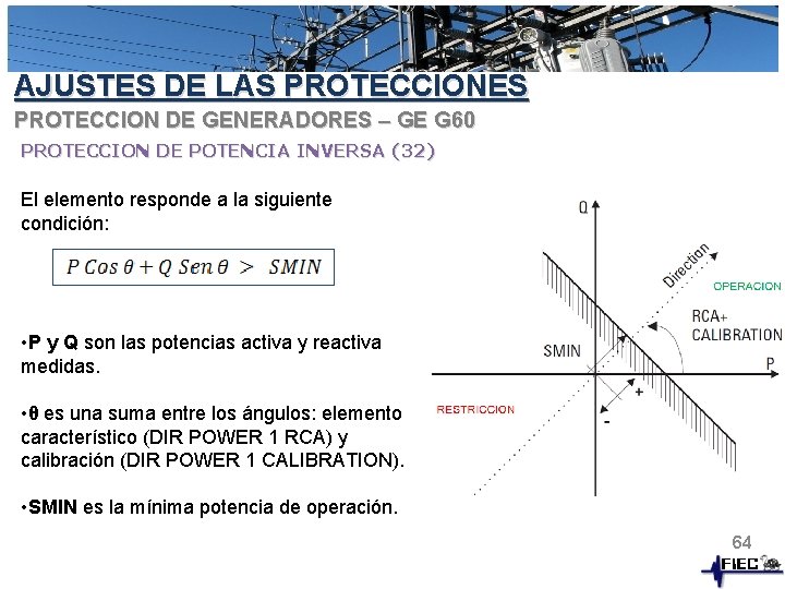 AJUSTES DE LAS PROTECCIONES PROTECCION DE GENERADORES – GE G 60 PROTECCION DE POTENCIA