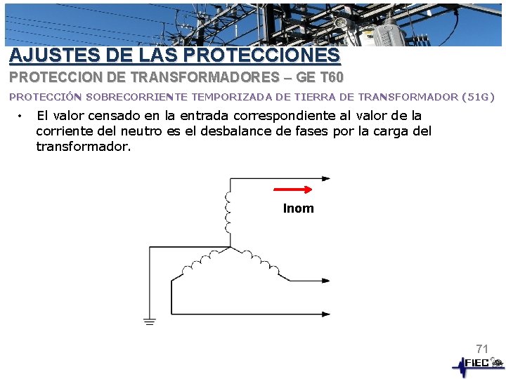 AJUSTES DE LAS PROTECCIONES PROTECCION DE TRANSFORMADORES – GE T 60 PROTECCIÓN SOBRECORRIENTE TEMPORIZADA