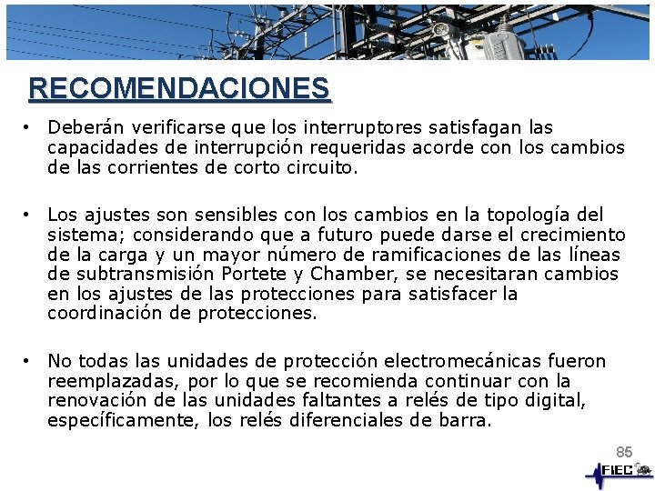 RECOMENDACIONES • Deberán verificarse que los interruptores satisfagan las capacidades de interrupción requeridas acorde