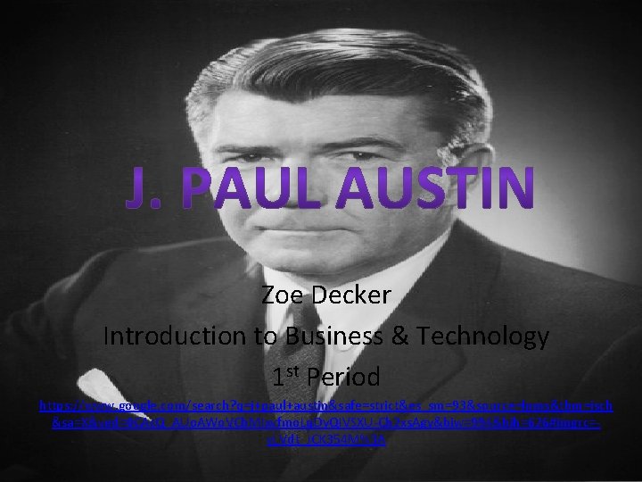 Zoe Decker Introduction to Business & Technology 1 st Period https: //www. google. com/search?