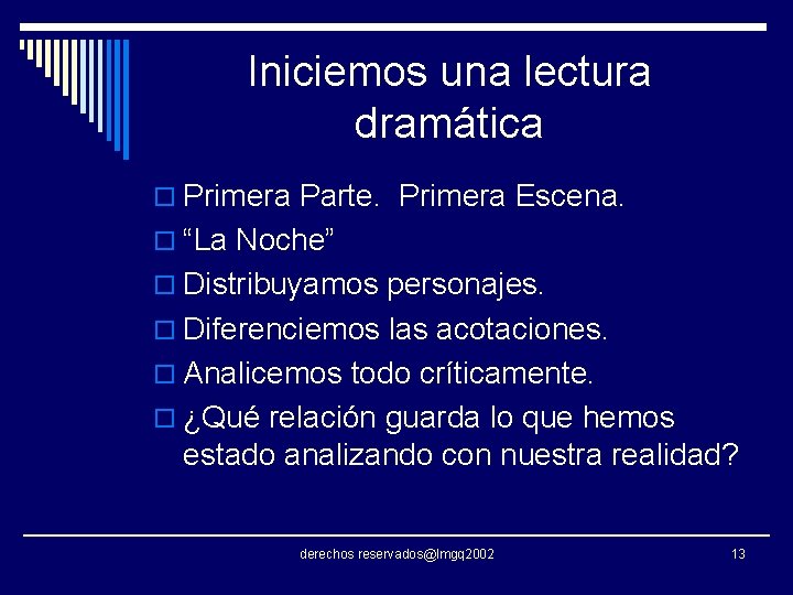 Iniciemos una lectura dramática o Primera Parte. Primera Escena. o “La Noche” o Distribuyamos Iniciemos una lectura dramática o Primera Parte. Primera Escena. o “La Noche” o Distribuyamos