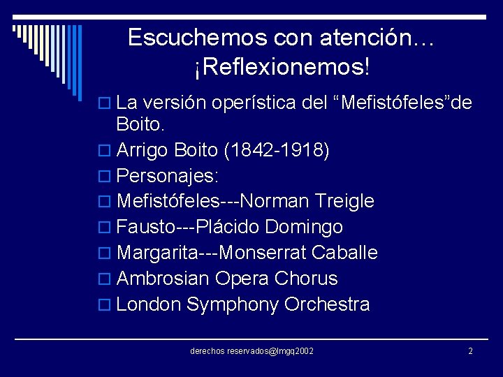Escuchemos con atención… ¡Reflexionemos! o La versión operística del “Mefistófeles”de Boito. o Arrigo Boito Escuchemos con atención… ¡Reflexionemos! o La versión operística del “Mefistófeles”de Boito. o Arrigo Boito