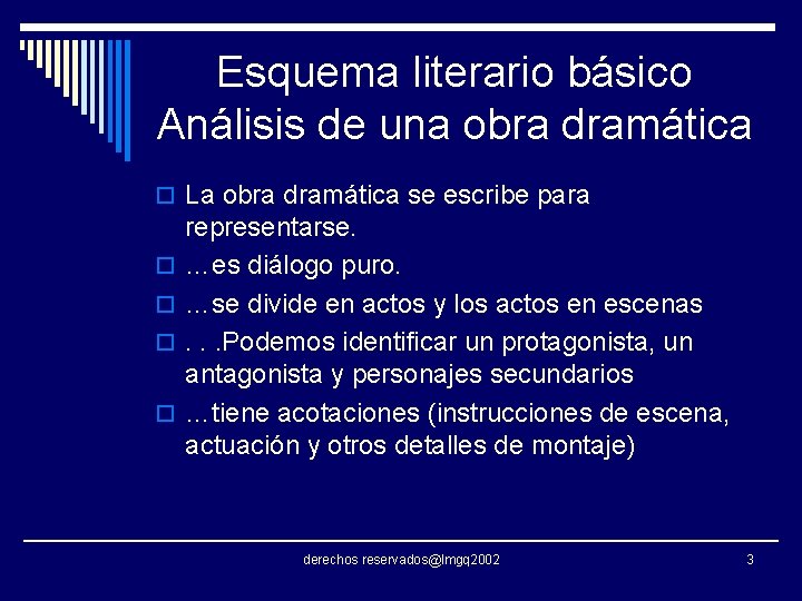 Esquema literario básico Análisis de una obra dramática o La obra dramática se escribe Esquema literario básico Análisis de una obra dramática o La obra dramática se escribe