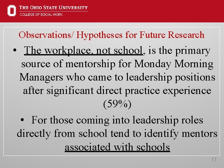 Observations/ Hypotheses for Future Research • The workplace, not school, is the primary source