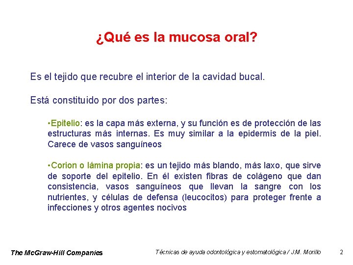 ¿Qué es la mucosa oral? Es el tejido que recubre el interior de la