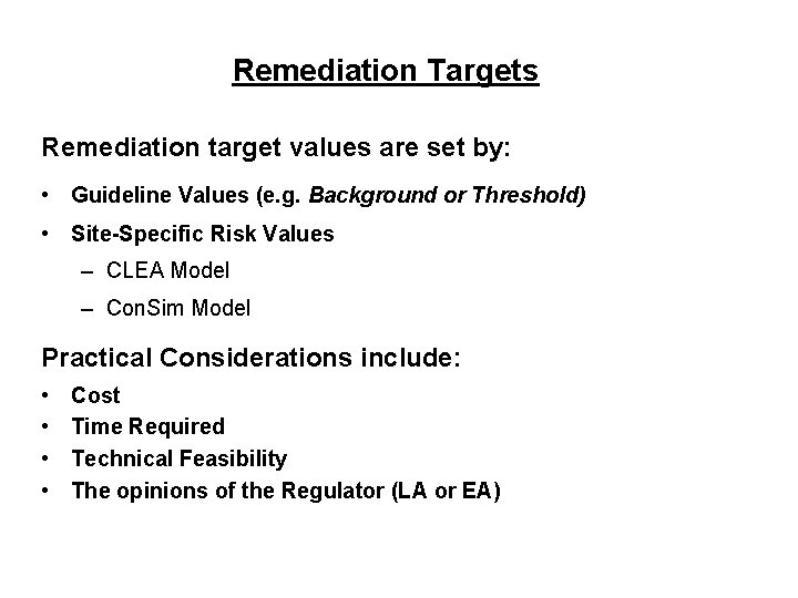 Remediation Targets Remediation target values are set by: • Guideline Values (e. g. Background