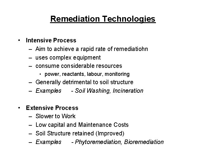 Remediation Technologies • Intensive Process – Aim to achieve a rapid rate of remediatiohn