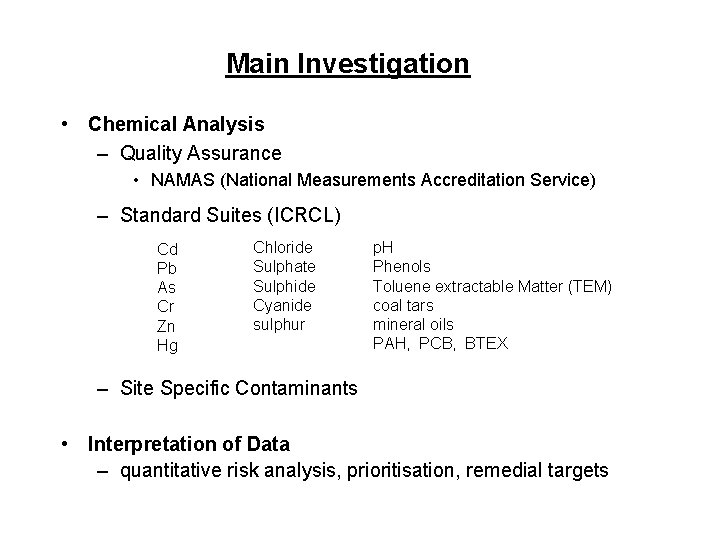 Main Investigation • Chemical Analysis – Quality Assurance • NAMAS (National Measurements Accreditation Service)