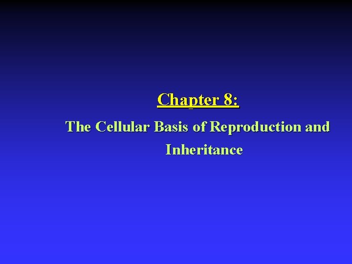 Chapter 8: The Cellular Basis of Reproduction and Inheritance 