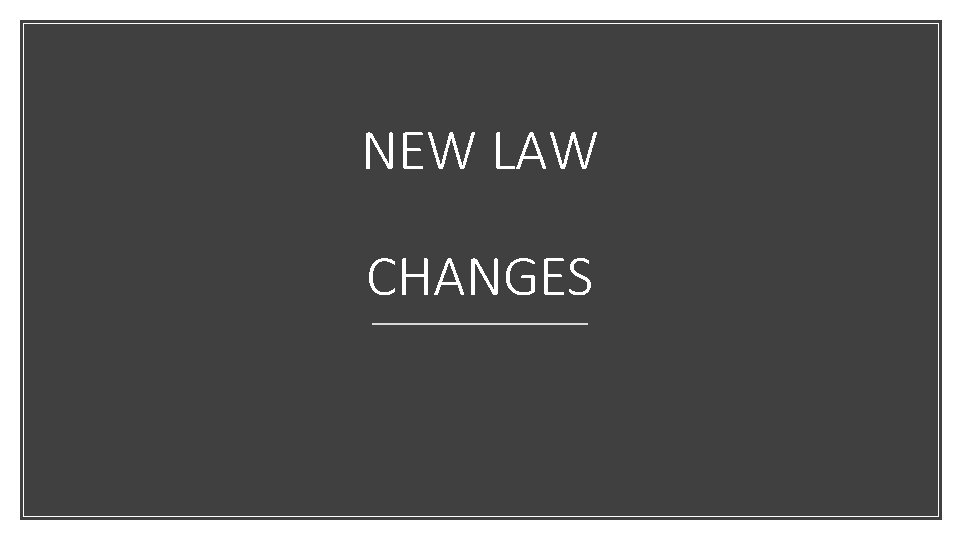 NEW LAW CHANGES 