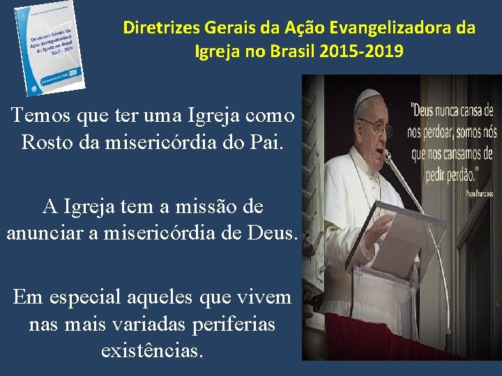 Diretrizes Gerais da Ação Evangelizadora da Igreja no Brasil 2015 -2019 Temos que ter