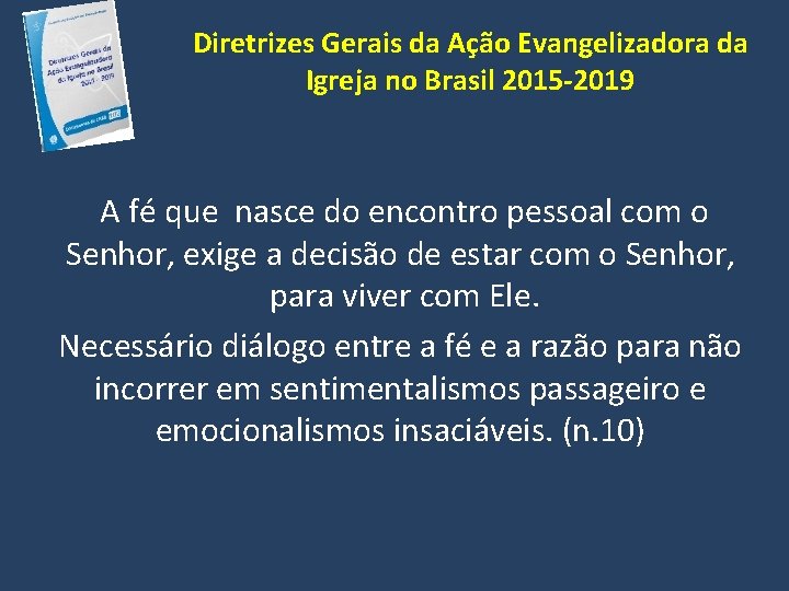 Diretrizes Gerais da Ação Evangelizadora da Igreja no Brasil 2015 -2019 A fé que