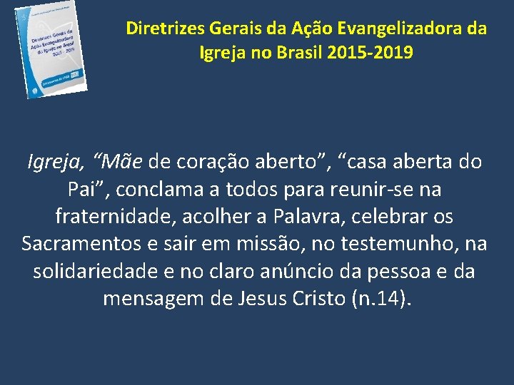 Diretrizes Gerais da Ação Evangelizadora da Igreja no Brasil 2015 -2019 Igreja, “Mãe de