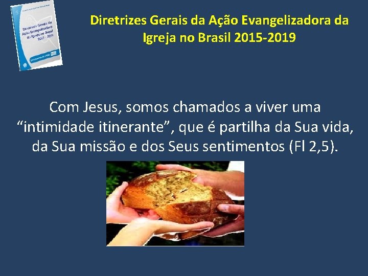 Diretrizes Gerais da Ação Evangelizadora da Igreja no Brasil 2015 -2019 Com Jesus, somos