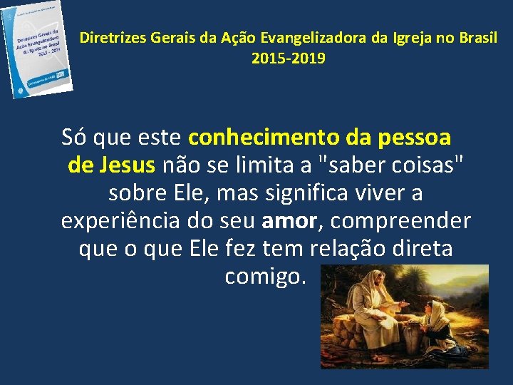 Diretrizes Gerais da Ação Evangelizadora da Igreja no Brasil 2015 -2019 Só que este