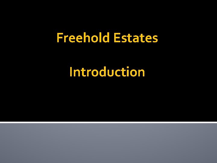 Freehold Estates Introduction 