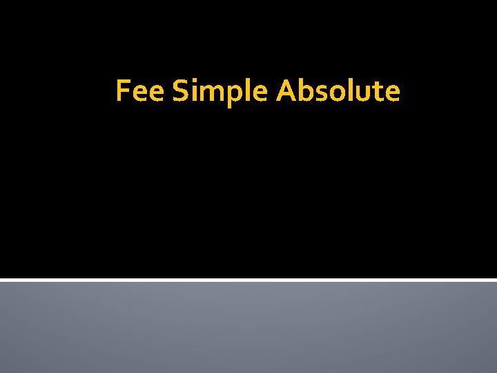 Fee Simple Absolute 