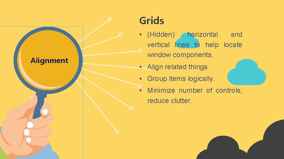 Grids Alignment • (Hidden) horizontal and vertical lines to help locate window components. • Grids Alignment • (Hidden) horizontal and vertical lines to help locate window components. •