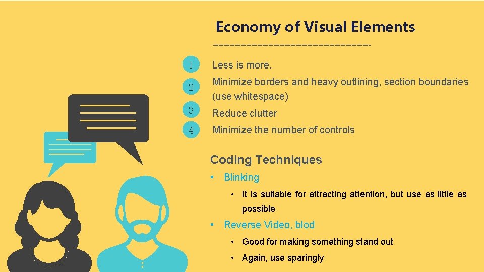 Economy of Visual Elements 1 Less is more. 2 Minimize borders and heavy outlining,