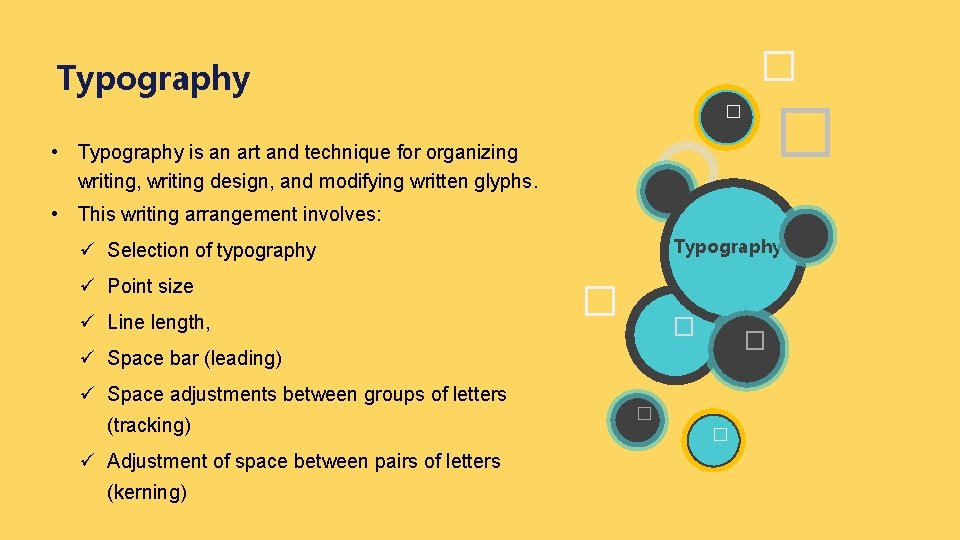 � Typography � � • Typography is an art and technique for organizing writing,