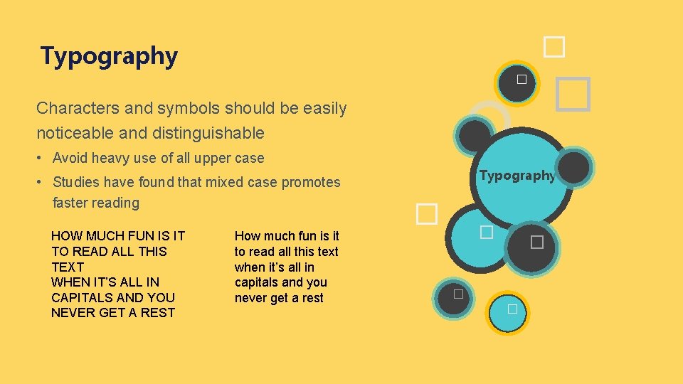 � Typography � � Characters and symbols should be easily noticeable and distinguishable •