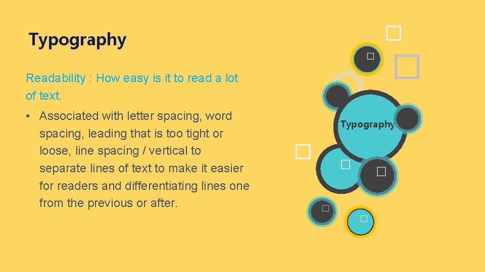 � Typography � � Readability : How easy is it to read a lot