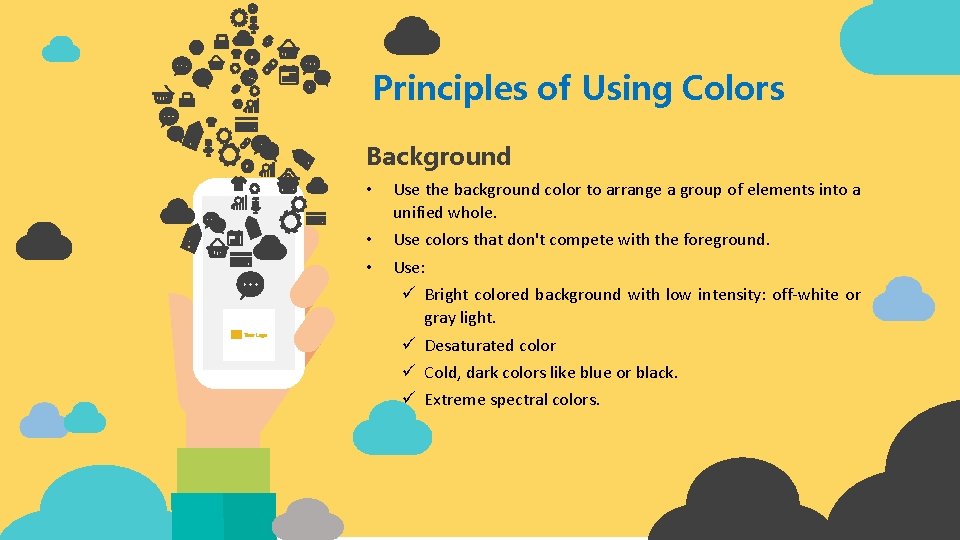 Principles of Using Colors Background • Use the background color to arrange a group