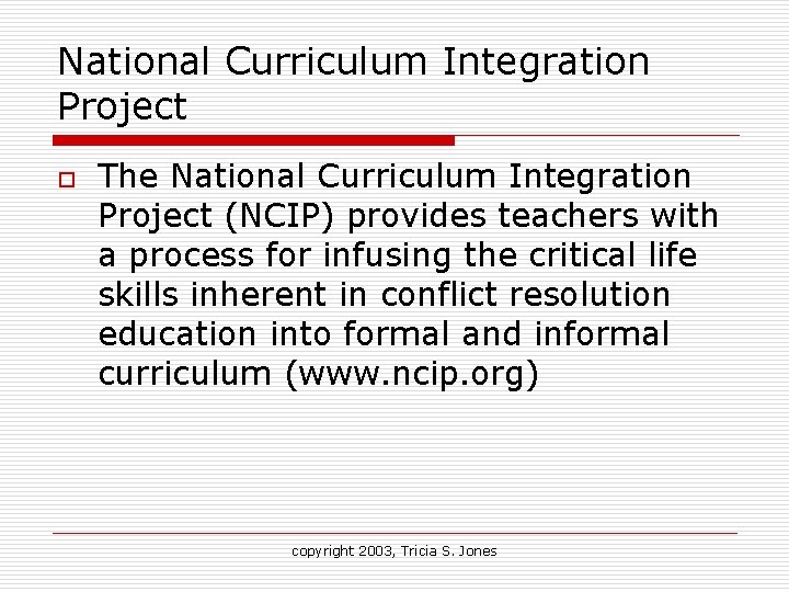 National Curriculum Integration Project o The National Curriculum Integration Project (NCIP) provides teachers with