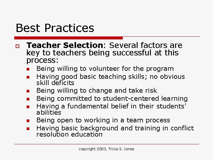 Best Practices o Teacher Selection: Several factors are key to teachers being successful at