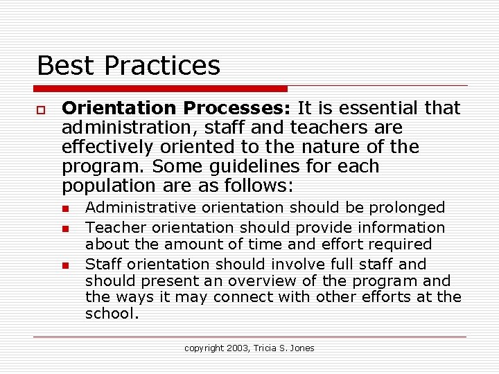 Best Practices o Orientation Processes: It is essential that administration, staff and teachers are