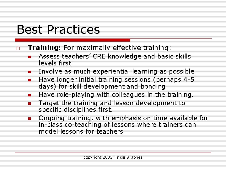 Best Practices o Training: For maximally effective training: n Assess teachers’ CRE knowledge and