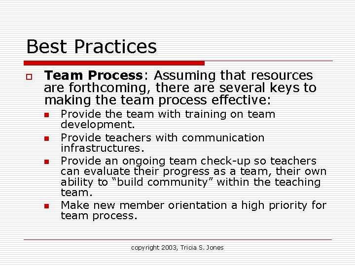 Best Practices o Team Process: Assuming that resources are forthcoming, there are several keys