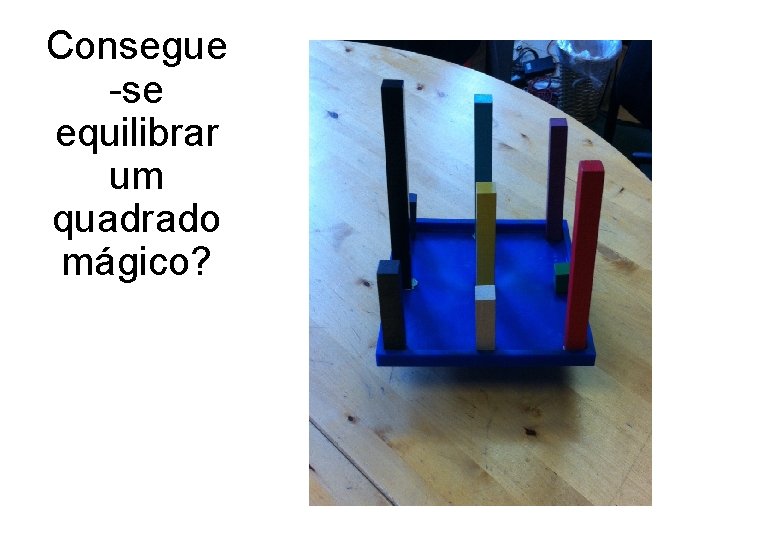 Consegue -se equilibrar um quadrado mágico? 