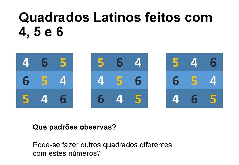 Quadrados Latinos feitos com 4, 5 e 6 4 6 5 4 5 4