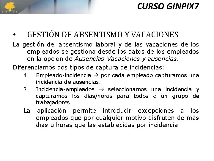 CURSO GINPIX 7 • GESTIÓN DE ABSENTISMO Y VACACIONES La gestión del absentismo laboral CURSO GINPIX 7 • GESTIÓN DE ABSENTISMO Y VACACIONES La gestión del absentismo laboral