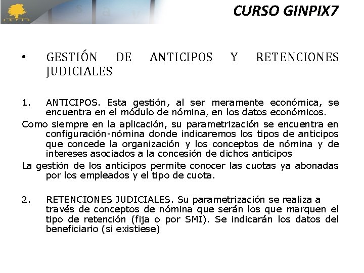 CURSO GINPIX 7 • GESTIÓN DE JUDICIALES ANTICIPOS Y RETENCIONES 1. ANTICIPOS. Esta gestión, CURSO GINPIX 7 • GESTIÓN DE JUDICIALES ANTICIPOS Y RETENCIONES 1. ANTICIPOS. Esta gestión,