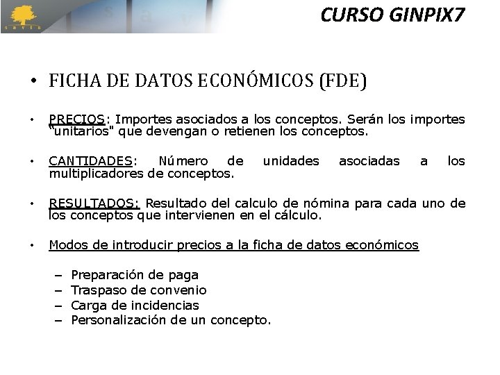 CURSO GINPIX 7 • FICHA DE DATOS ECONÓMICOS (FDE) • PRECIOS: Importes asociados a CURSO GINPIX 7 • FICHA DE DATOS ECONÓMICOS (FDE) • PRECIOS: Importes asociados a
