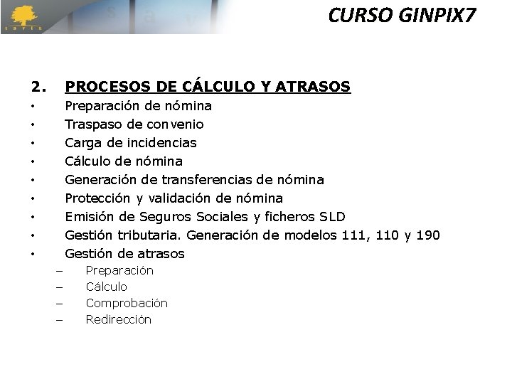 CURSO GINPIX 7 2. PROCESOS DE CÁLCULO Y ATRASOS • • • Preparación de CURSO GINPIX 7 2. PROCESOS DE CÁLCULO Y ATRASOS • • • Preparación de