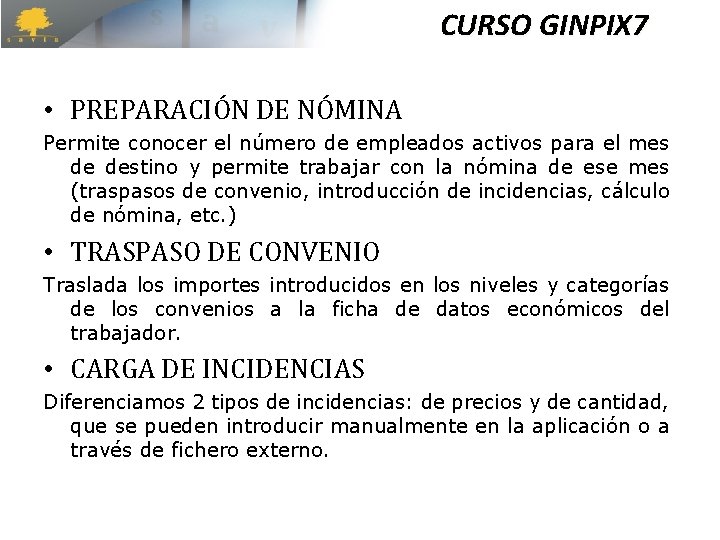 CURSO GINPIX 7 • PREPARACIÓN DE NÓMINA Permite conocer el número de empleados activos CURSO GINPIX 7 • PREPARACIÓN DE NÓMINA Permite conocer el número de empleados activos