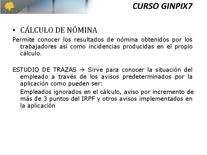 CURSO GINPIX 7 • CÁLCULO DE NÓMINA Permite conocer los resultados de nómina obtenidos CURSO GINPIX 7 • CÁLCULO DE NÓMINA Permite conocer los resultados de nómina obtenidos
